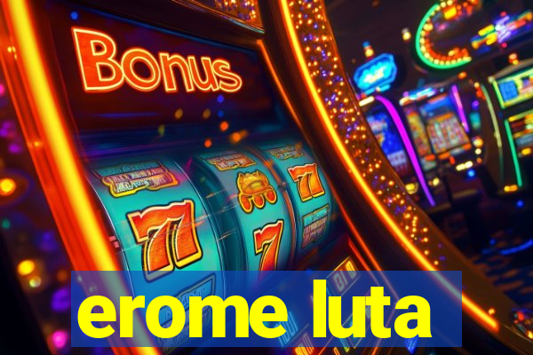 erome luta